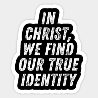 Christian Quote In Christ We Find Our True Identity Sticker